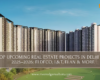 Top Upcoming Real Estate Projects in Delhi NCR 2025–2026: Eldeco, L&T, Elan & More